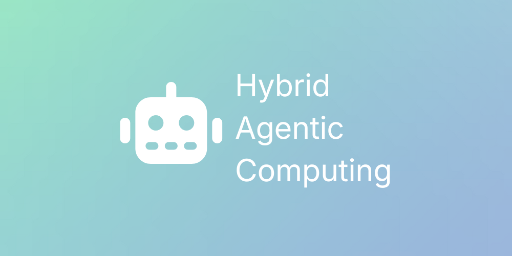 Hybrid Agentic Computing